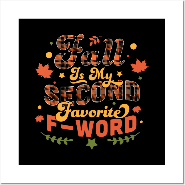 Fall Is My Second Favorite F Word Plaid - Funny Fall Autumn Leaves Wall Art by OrangeMonkeyArt